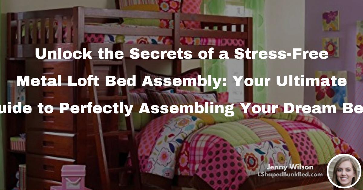 Unlock the Secrets of a Stress-Free Metal Loft Bed Assembly: Your