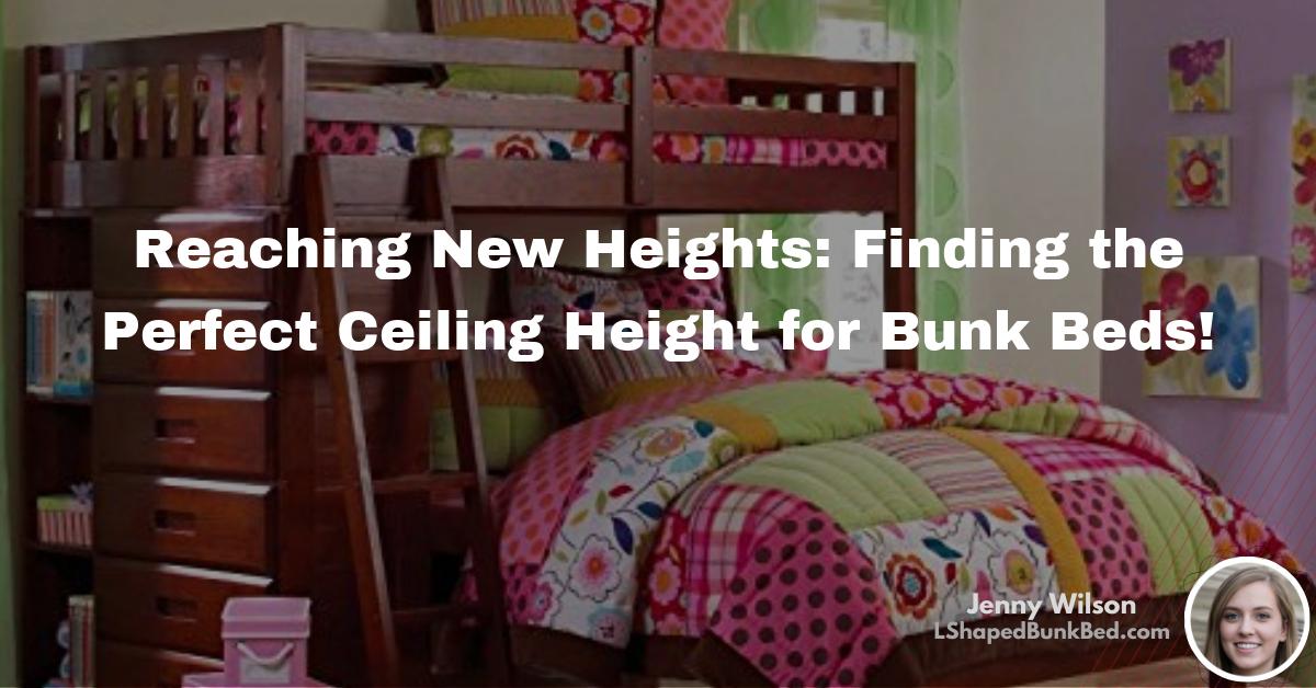 Reaching New Heights Finding the Perfect Ceiling Height for Bunk Beds!