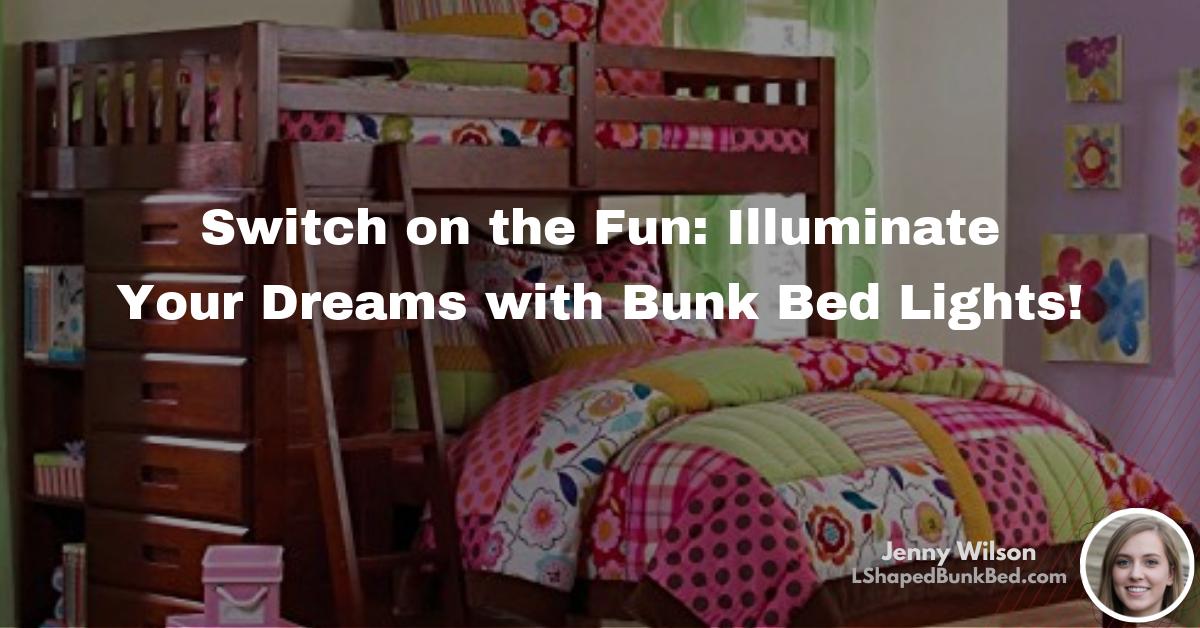 Switch on the Fun Illuminate Your Dreams with Bunk Bed Lights